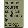 Second course surgical methods in urology by Unknown