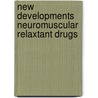 New developments neuromuscular relaxtant drugs door Onbekend