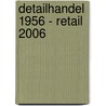 Detailhandel 1956 - Retail 2006 door Onbekend