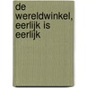 De wereldwinkel, eerlijk is eerlijk by M.M.M. Linssen