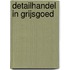 Detailhandel in grijsgoed