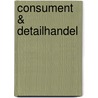 Consument & detailhandel by P.J.J. Leunissen