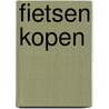 Fietsen kopen by W.V.M. van Rijt-Veltman