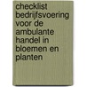 Checklist bedrijfsvoering voor de ambulante handel in bloemen en planten door A.J. van der Velden