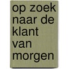 Op zoek naar de klant van morgen by A.J. van der Velden