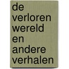 De verloren wereld en andere verhalen door The Reader'S. Digest b.v.