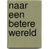 Naar een betere wereld