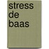 Stress de baas