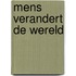 Mens verandert de wereld