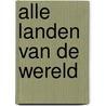 Alle landen van de wereld by Mels Dees