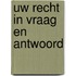 Uw recht in vraag en antwoord