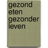 Gezond eten gezonder leven