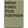 Lekker koken thuis indonesie by Unknown
