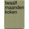 Twaalf maanden koken door C. Cooper