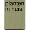 Planten in huis door Murray Stein
