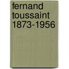 Fernand Toussaint 1873-1956 door Jean Berko