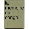 La memoire du Congo door Onbekend