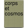 Corps et cosmos door Onbekend