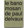 Le bano mosan de Paul Delvaux door Onbekend