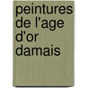 Peintures de l'age d'or Damais door J. Sillevis
