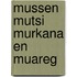 Mussen Mutsi Murkana en Muareg