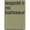 Leopold II roi batisseur door P. Lomeaerde