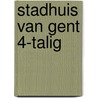 Stadhuis van Gent 4-talig door F. van Tyghem