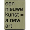 Een nieuwe kunst = A new Art door M. Boom