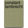 Constant Lambrecht by W. Elias