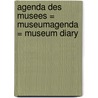 Agenda des musees = Museumagenda = Museum diary door Onbekend