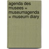 Agenda des musees = Museumagenda = Museum diary by Unknown