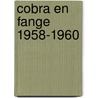 Cobra en Fange 1958-1960 door Onbekend
