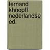 Fernand khnopff nederlandse ed. by Unknown