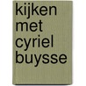 Kijken met Cyriel Buysse by Tania Desmet