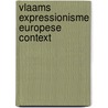 Vlaams expressionisme europese context door Hoozer