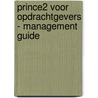 PRINCE2 voor opdrachtgevers - Management Guide by M. van der Molen