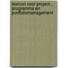 Lexicon voor project-, programma en portfoliomanagement door Pmi Inc. / Pmi Netherlands Chapter