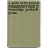 A Guide to the Project Management Body of Knowledge (PMBoK® Guide)