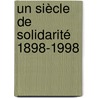 Un siècle de solidarité 1898-1998 door L. Peiren