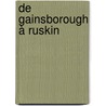 De Gainsborough à Ruskin door Onbekend
