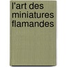 L'art des miniatures flamandes door M. Smeyers