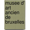 Musee d' art ancien de Bruxelles door A. Pauwels