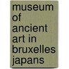 Museum of ancient art in Bruxelles Japans by A. Pauwels