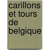 Carillons et tours de Belgique door Onbekend