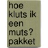 Hoe kluts ik een muts? pakket