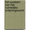 Het systeem van het ruimtelijke ordeningsrecht by J. Struiksma