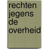 Rechten jegens de overheid door R.J.B. Bergamin