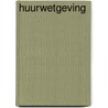 Huurwetgeving door Ulla Steuernagel U. Janssen
