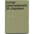 Sociaal zekerheidsrecht 38 uitspraken