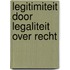 Legitimiteit door legaliteit over recht